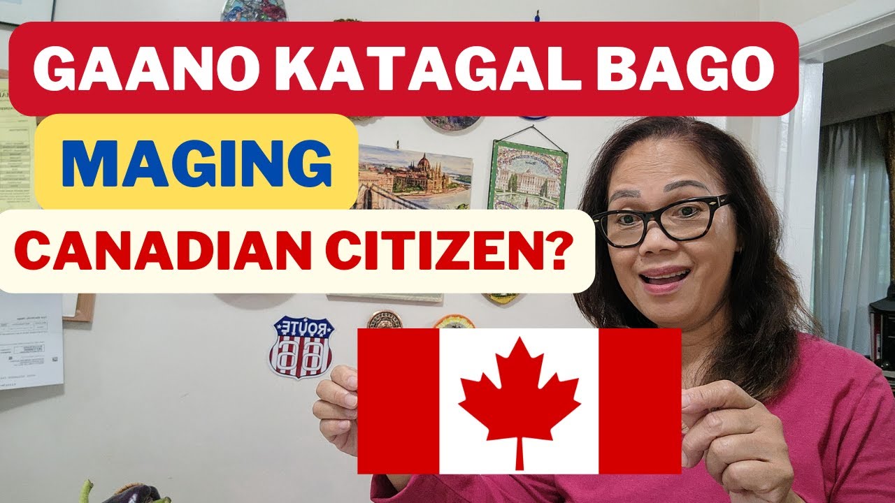 GAANO KATAGAL BAGO MAGING CANADIAN CITIZEN ? #canada #canadaimmigration #canadavisa #buhaycanada