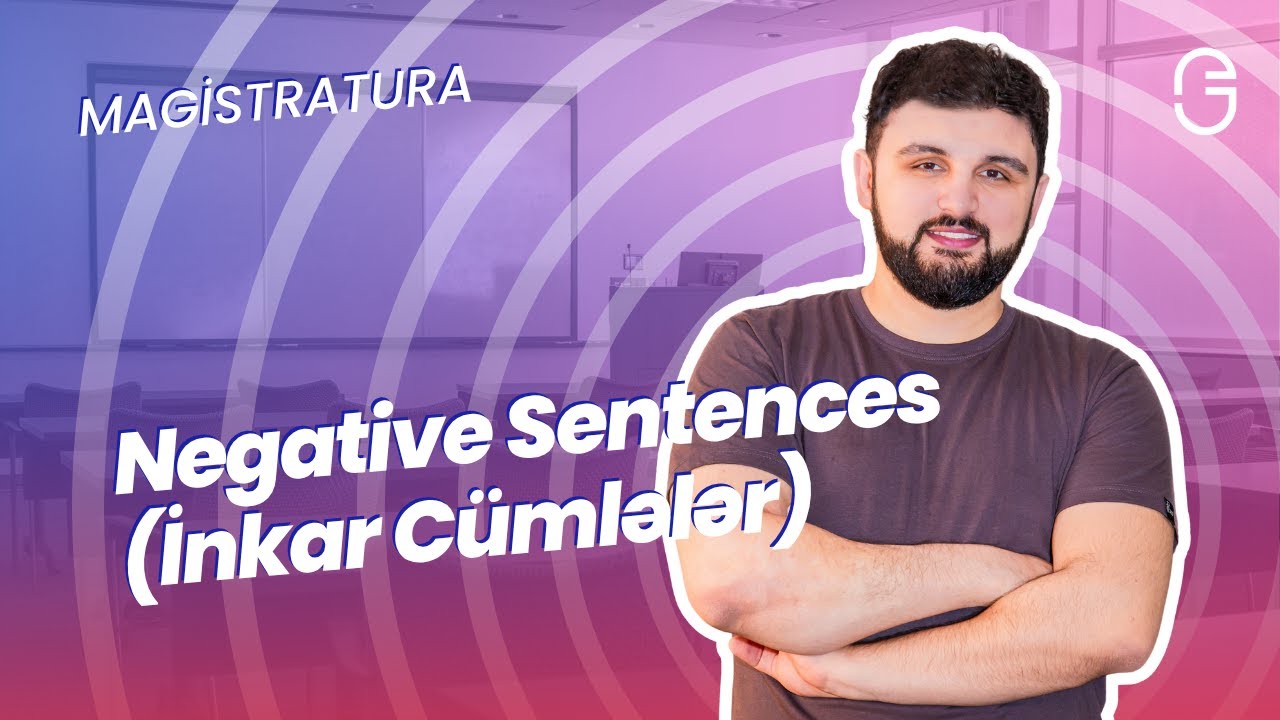 Magistr İngilis Dili – Mövzu 9: Negative Sentences (İnkar Cümlələr) İzahı