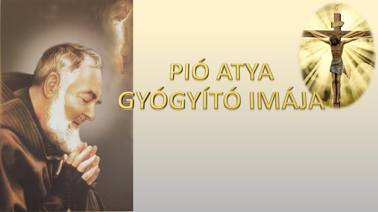 NAGYON HATÉKONY GYÓGYÍTÓ IMA - PIETRELCINAI SZENT PIO GYÓGYÍTÓ IMÁJA