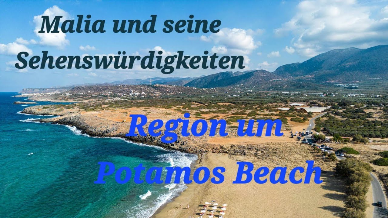 Malia Sehenswürdigkeiten und die Region um die Potamos Beach