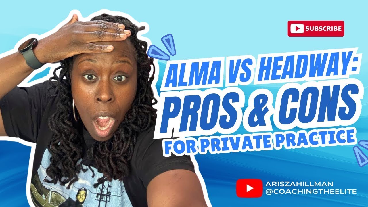 Alma vs Headway: Which is Best for Your Private Practice? | Arisza Hillman