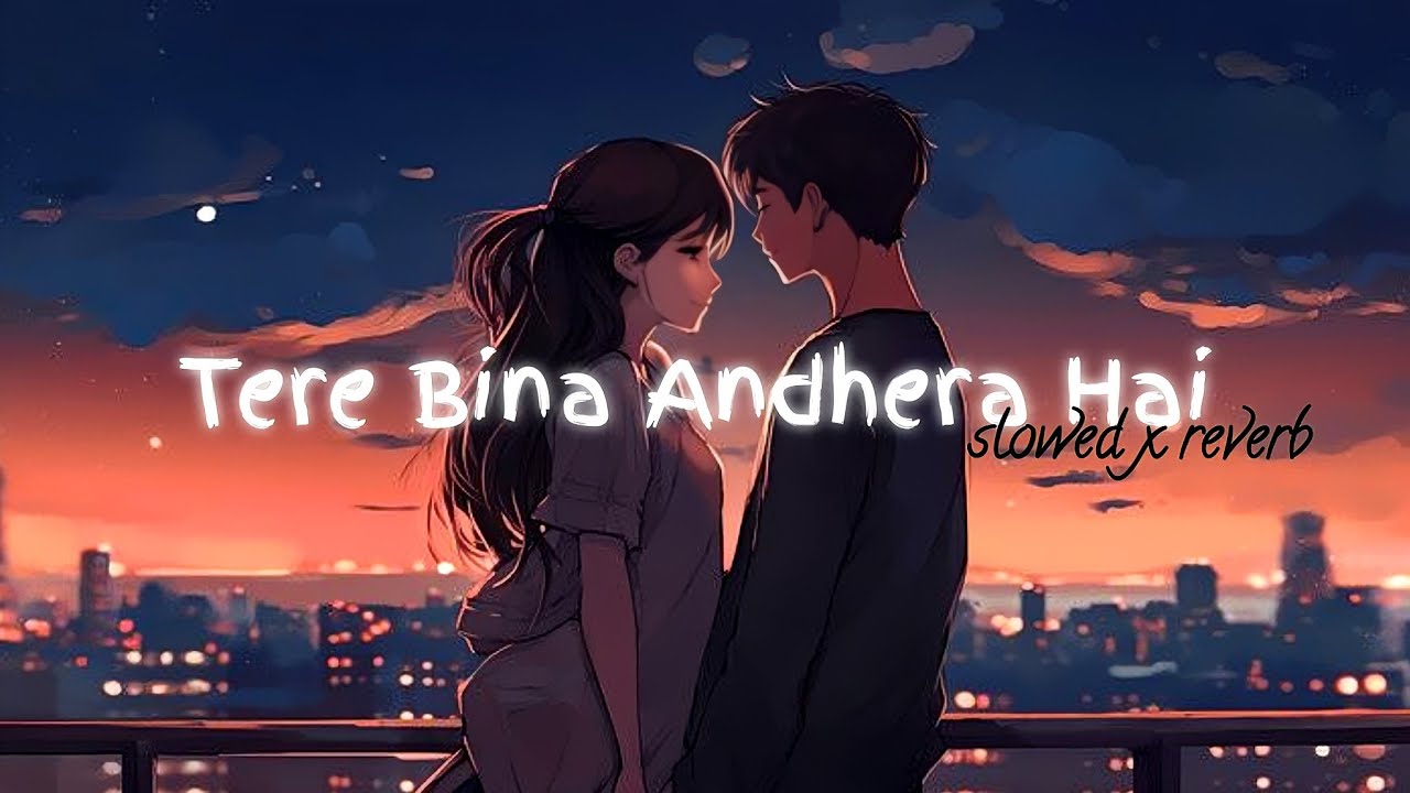 Tere Bina andhera hai | romantic song | broken heart