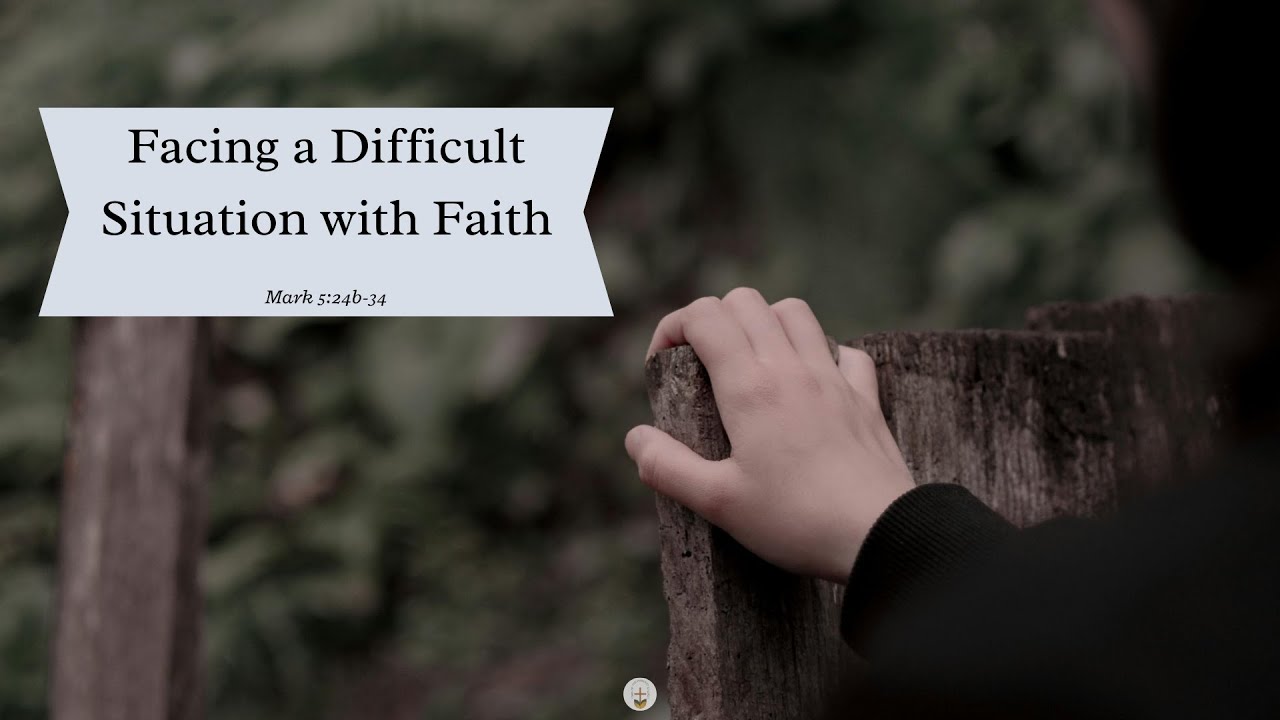 FACING A DIFFICULT SITUATION WITH FAITH | Mark 5:24b-34 | Ptr. Sani Manicio