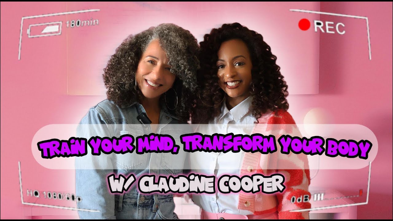 Train Your Mind, Transform Your Body/ w Claudine Cooper s2:ep13