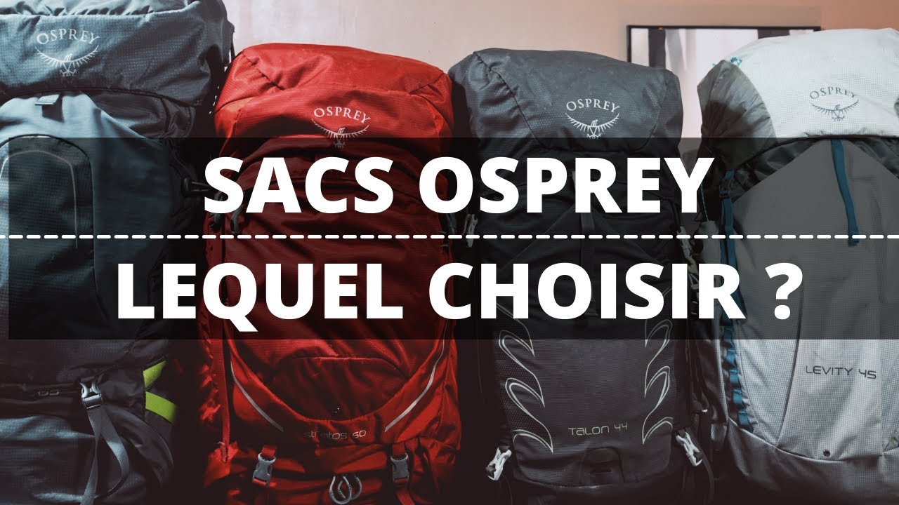 MES SACS À DOS OSPREY ! atmos 65 / Stratos 50 / Talon 44 / Levity 45