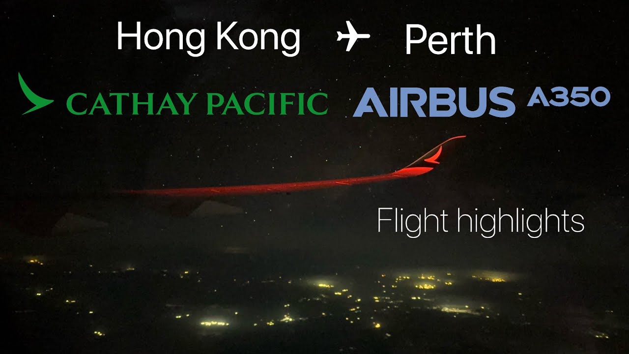 UNEXPECTED | Cathay Pacific Airbus A350-1000 Hong Kong to Perth | CX143 | Flight highlights