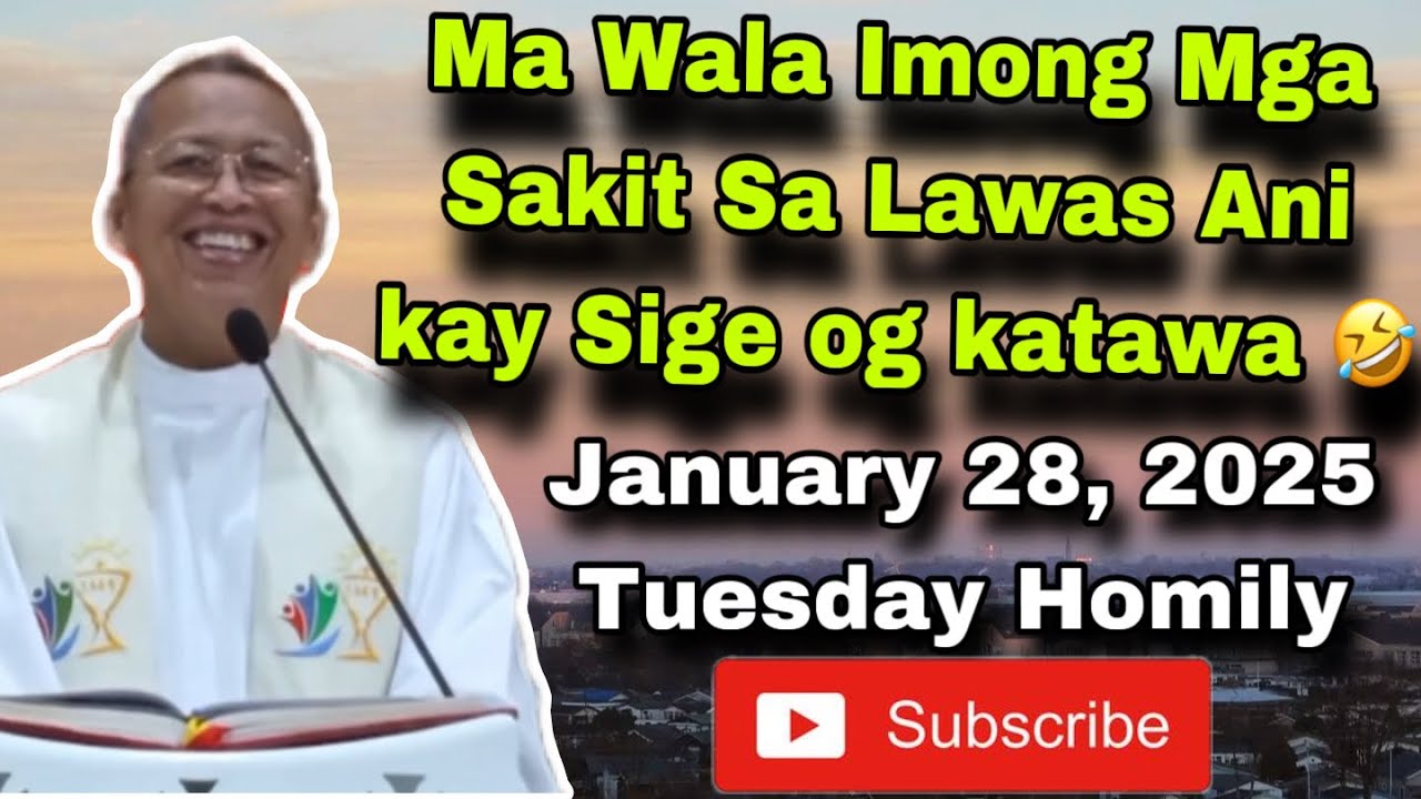 January 28, 2025 🤣 Ma Wala Imong Mga Sakit Sa Lawas Ani Kay Sige Og Katawa 🤣🤣 - Fr Ciano Ubod