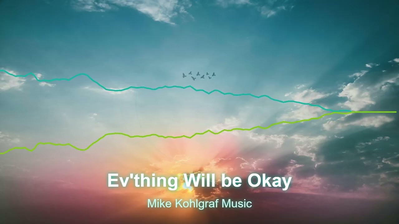 *** Ev'thing Will Be Okay ***