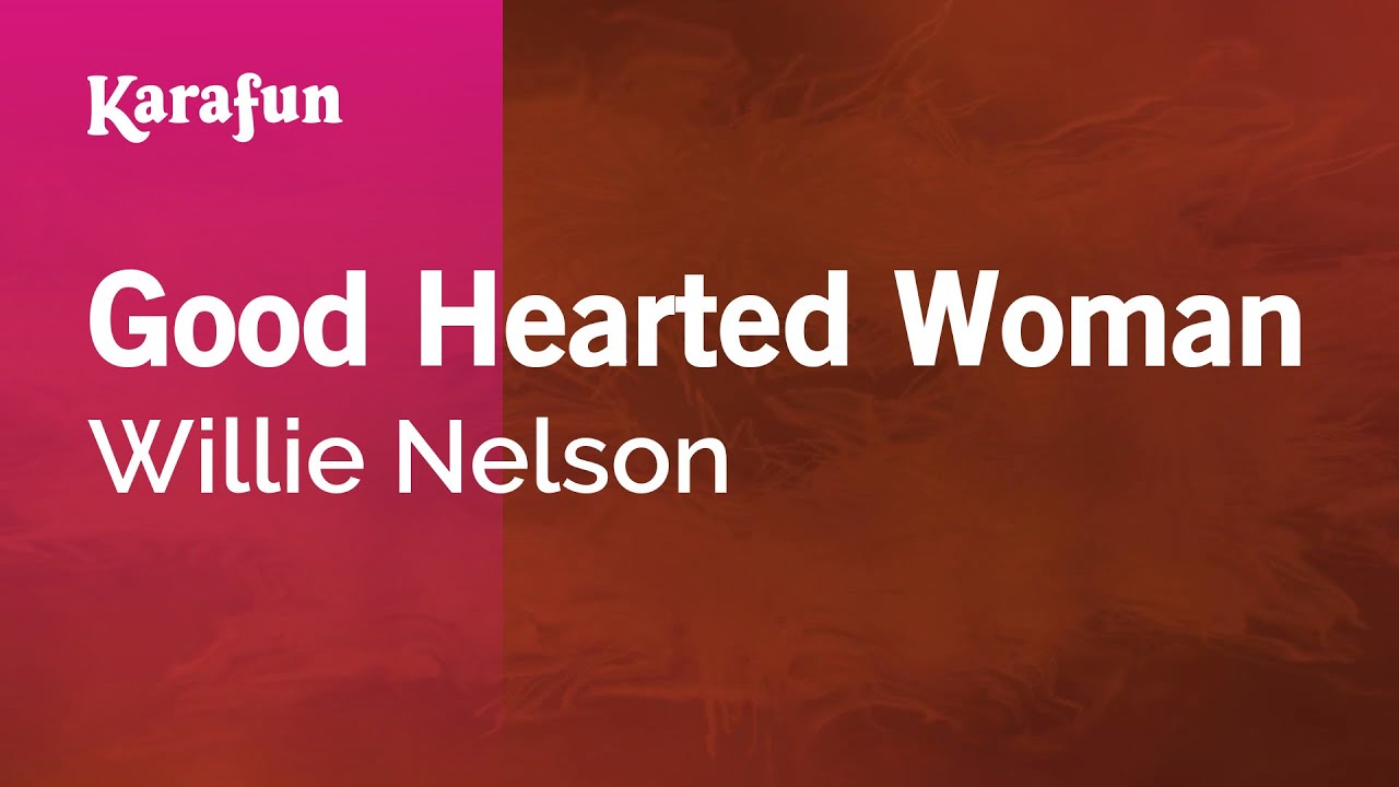 Good Hearted Woman - Willie Nelson | Karaoke Version | KaraFun