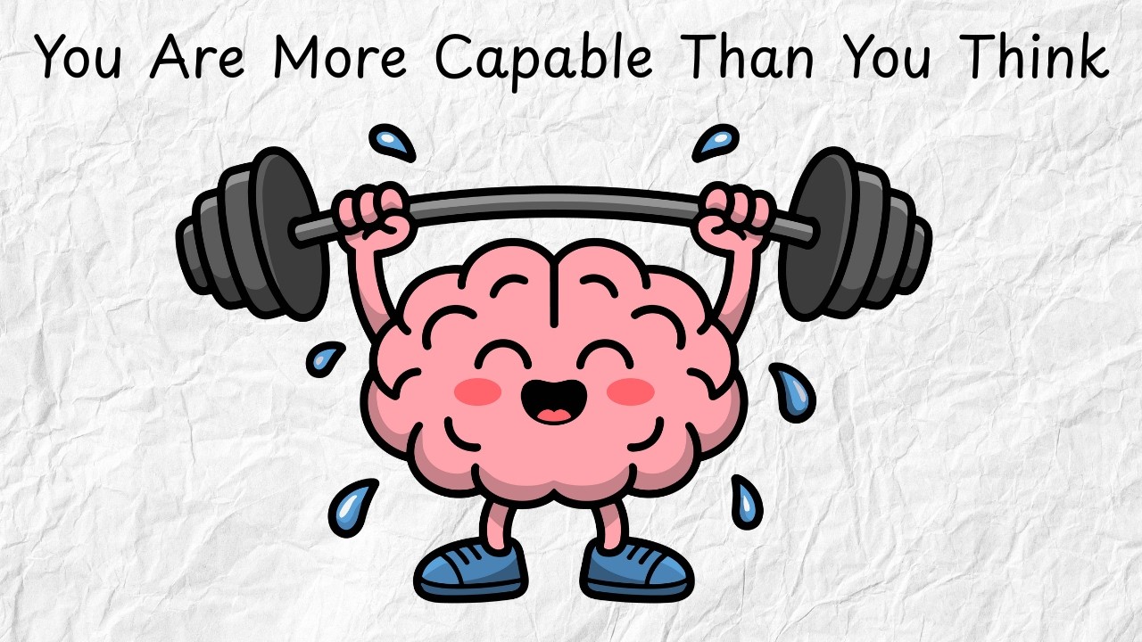You Are More Capable Than You Think