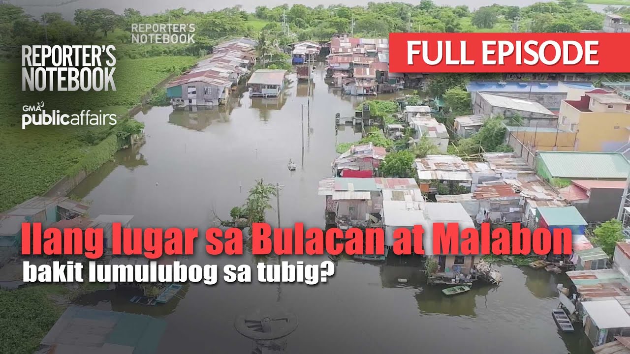 Ilang lugar sa Bulacan at Malabon, bakit lumulubog sa tubig? (Full Episode) | Reporter's Notebook
