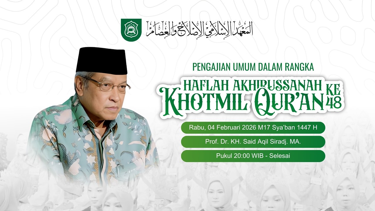 Pengajian Umum Kh. Said Aqil Siradj Dalam Rangka Haflah Khotmil Qur'an Ke 48 Tahun 2026 M / 1447 H