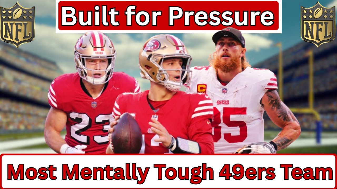 🚨Why This Might Be the Most Mentally Tough 49ers Team in Years