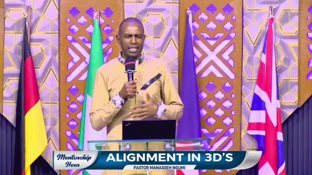 ALIGNMENT IN 3D’S || MENTORSHIP HOUR || PST MANASSEH NGUMI