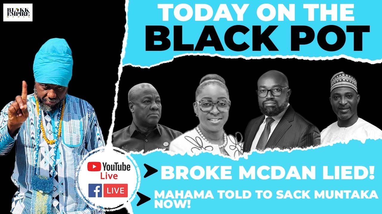 MAHAMA Told To SACK MUNTAKA Now! , BROKE McDAN Lied!