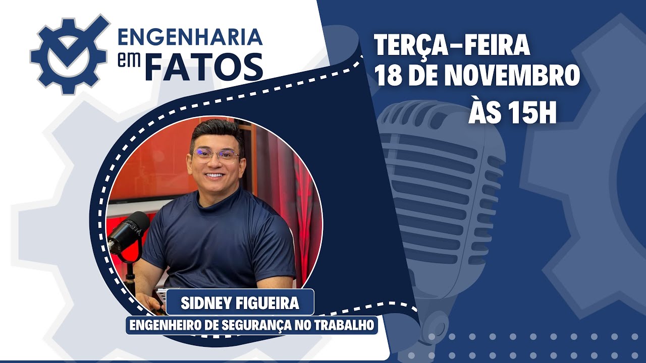 Engenharia Em Fatos Ep. 34 - Eng. de segurança no trabalho Sidney Figueira