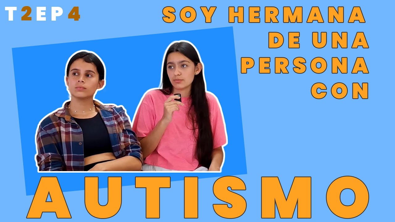 Soy hermana de una persona autista | T2 - Episodio 4 | Tertuliando El Autismo