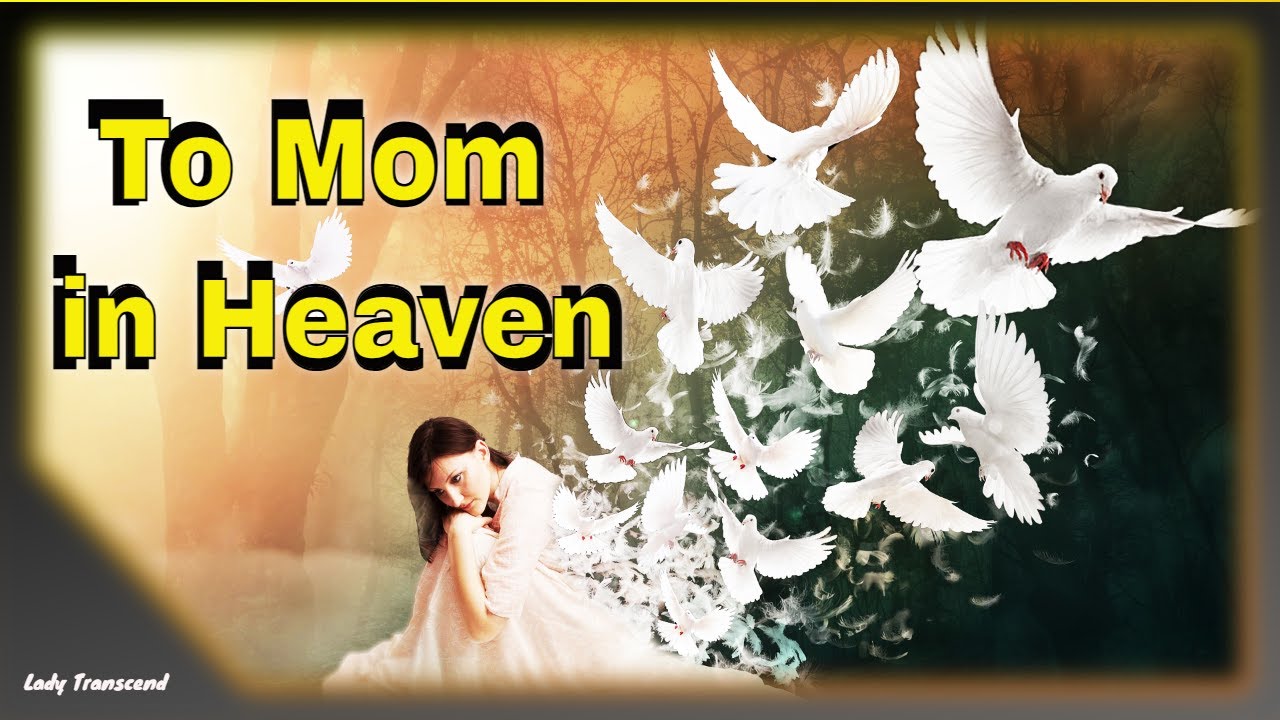 Message to Mom in Heaven, Happy Birthday to Your Mom in Heaven