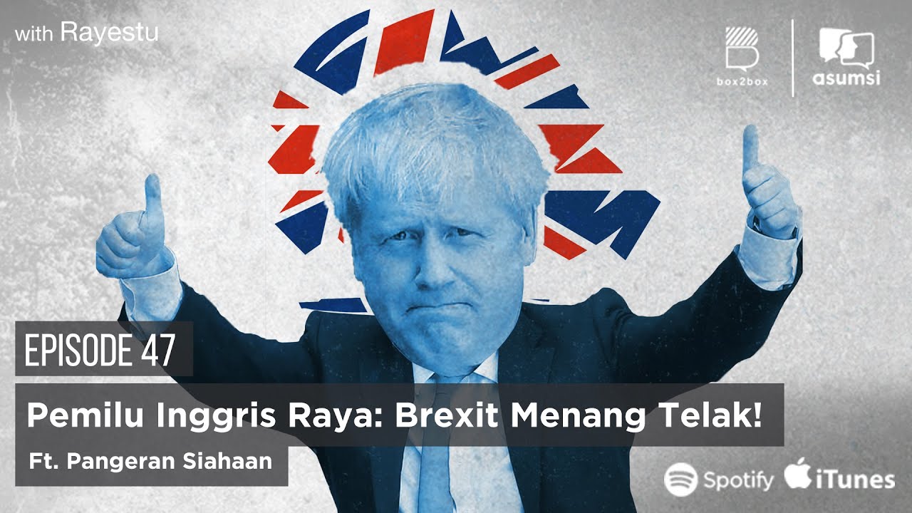 Asumsi Bersuara with Rayestu: Pemilu Inggris Raya, Brexit Menang Telak! Ft. Pangeran Siahaan