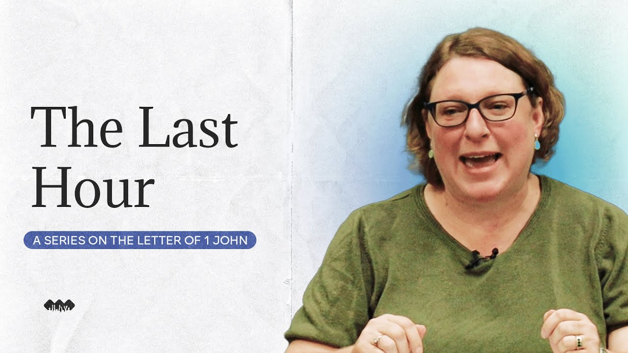 The Last Hour | 1 John 2:18-19 | E11