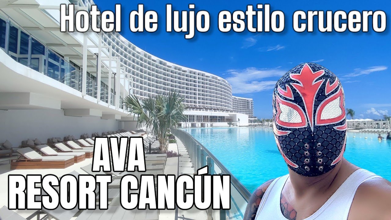 New Ava resort Cancún, hotel recientemente inaugurado con la sensación de estar en un crucero 🚢