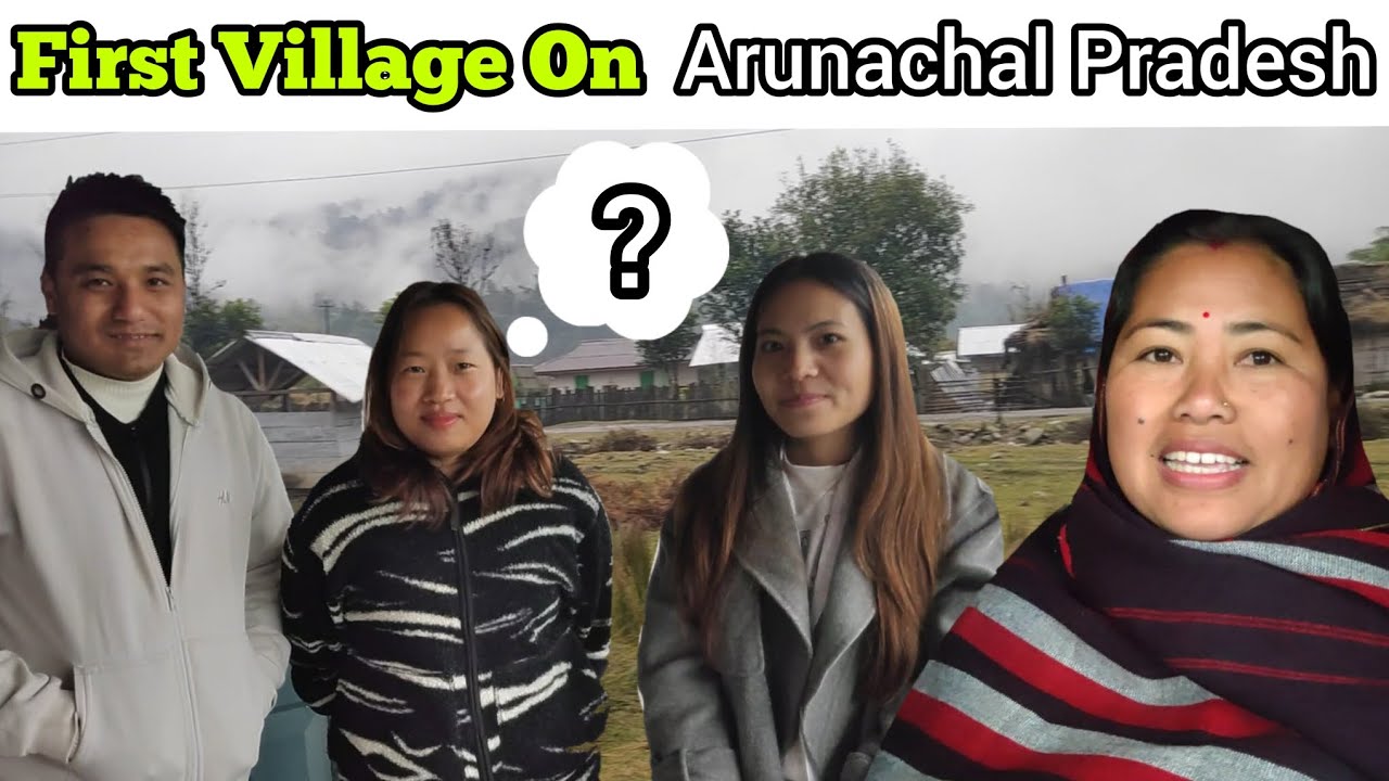 Vijaynagar First Village On Arunachal Pradesh District Changlang Myanmar Border Vijaynagar Vlog