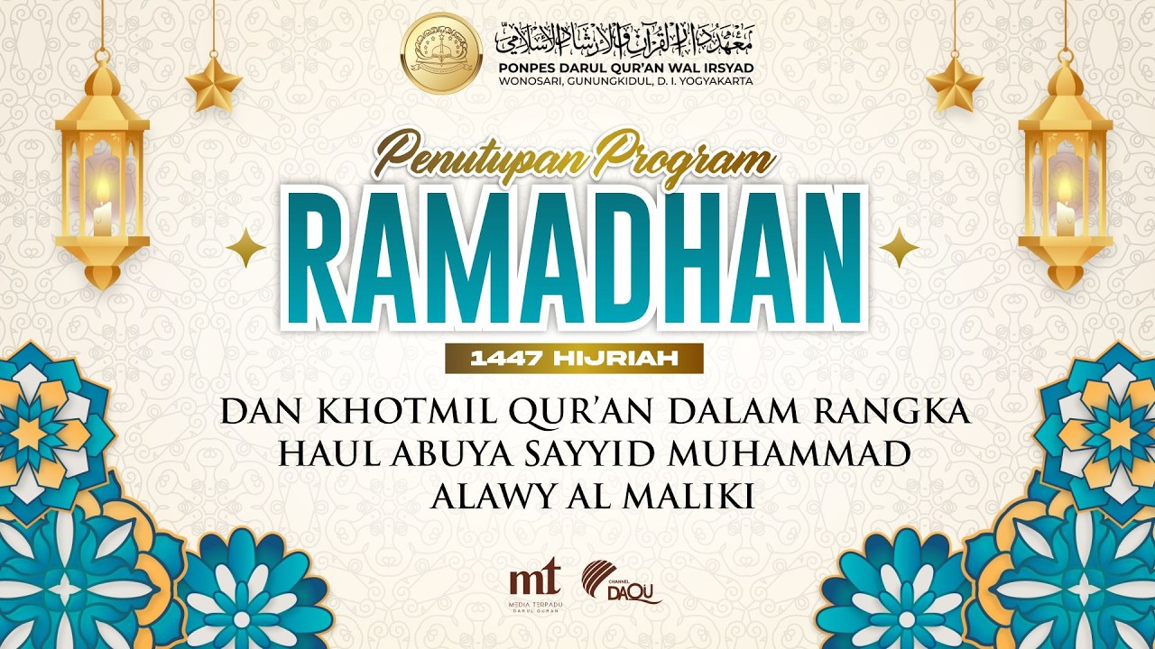 PENUTUPAN PROGRAM RAMADHAN & KHOTMIL QUR'AN DALAM RANGKA HAUL ABUYA SAYYID MUHAMMAD ALAWI AL MALIKI