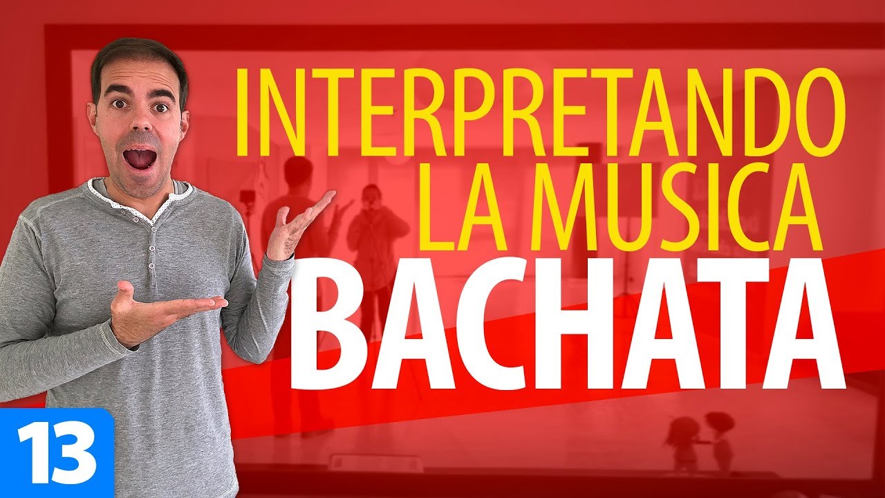 Cómo INTERPRETAR la MÚSICA al Bailar BACHATA | Cómo Bailar Bachata – Bachata para Principiantes #13
