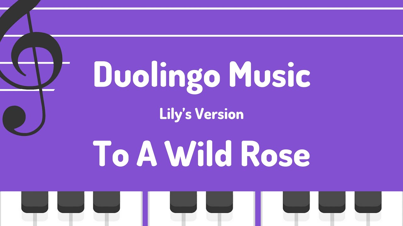 S3, U23: To A Wild Rose - Duolingo (Music)