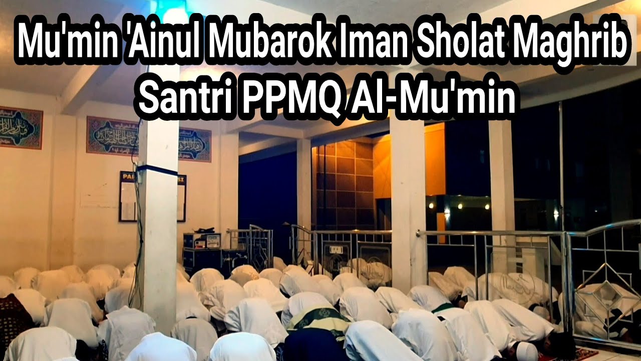 mumin ainul mubarok imam sholat maghrib santri mq almumin