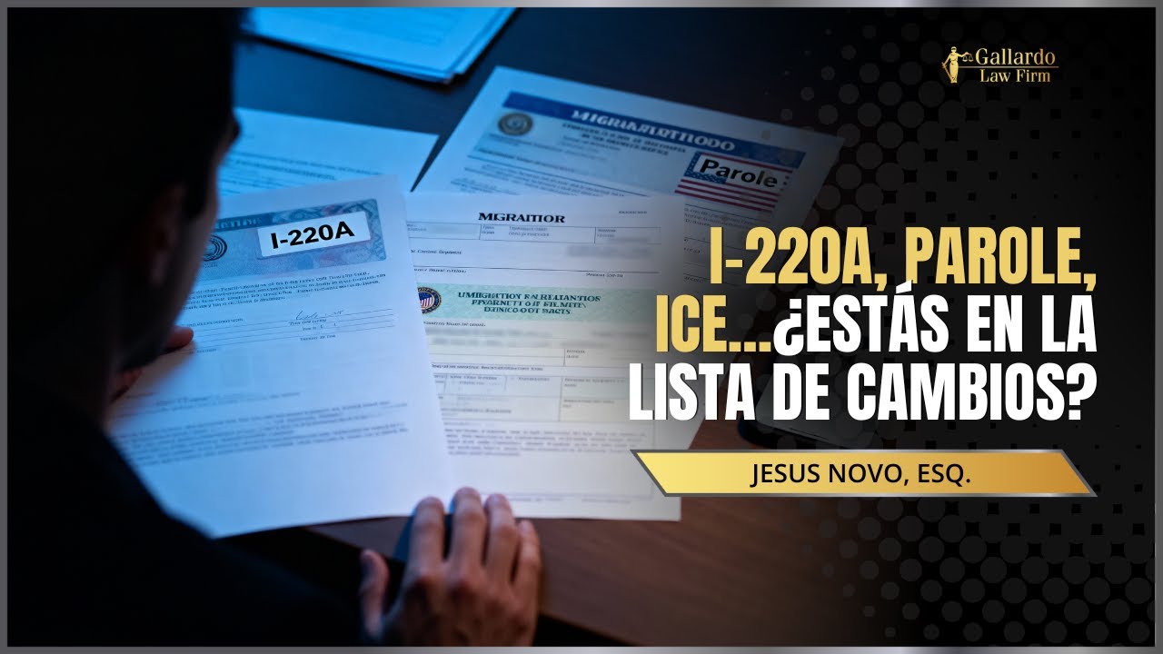 Si estás en proceso migratorio, esto te interesa (I220A, parole, más)