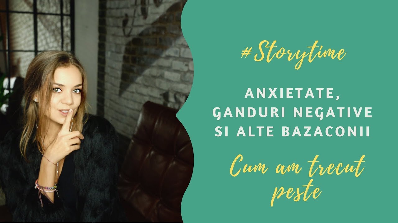 Anxietate, Frici si Ganduri Negative | Cum am trecut peste