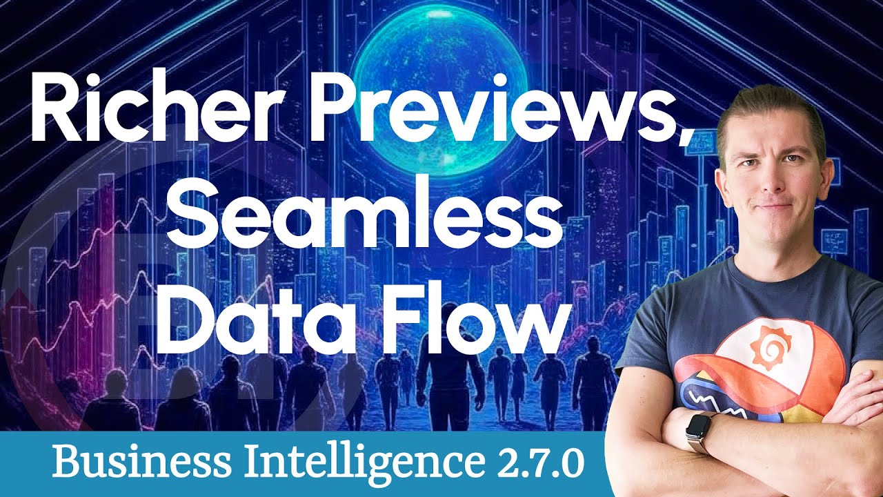 Business Intelligence 2.7.0: Smarter Profiles, Richer Previews, and Seamless Data Flow