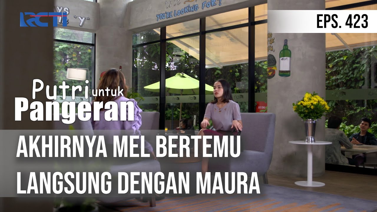 PUTRI UNTUK PANGERAN - Akhirnya Mel Bertemu Langsung Dengan Maura