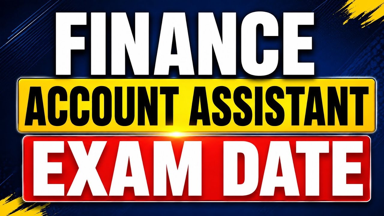 Finance Account Assistant Exam Date!