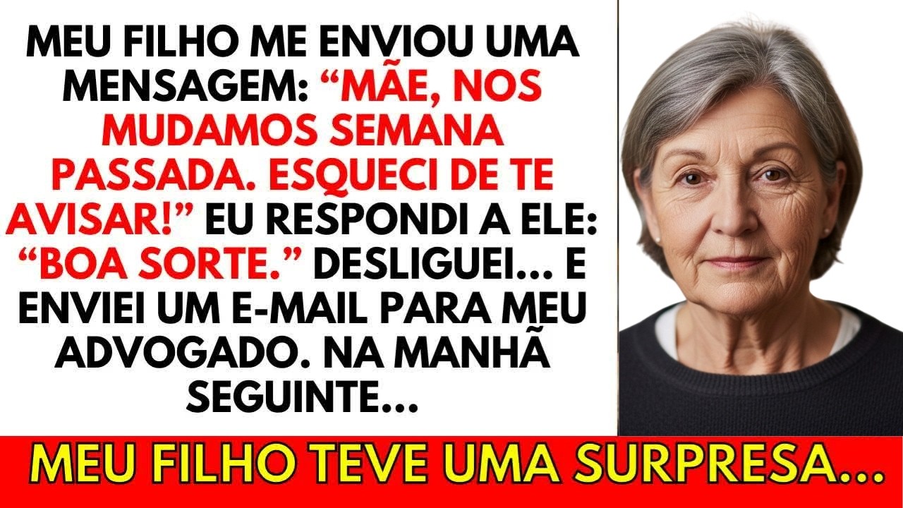Meu filho falou： ＂Nos mudamos, esqueci de te avisar＂ — Eu respondi： ＂Boa sorte＂, e na manhã seg