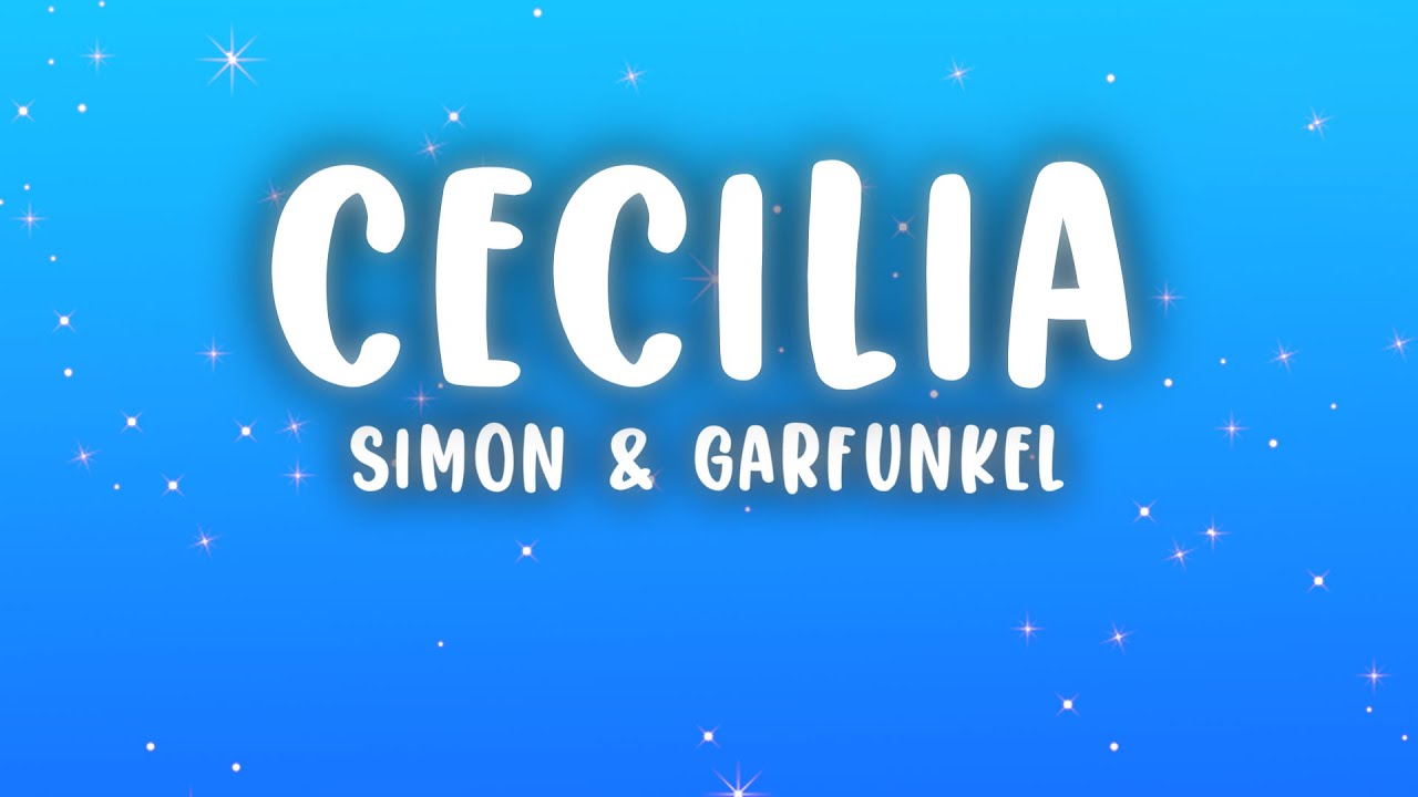 Simon & Garfunkel - Cecilia (Lyrics)