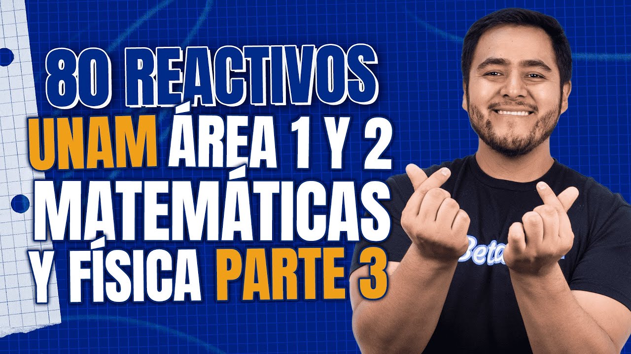 80 Reactivos UNAM Área 1 y 2 Matemáticas y Física - Parte 3