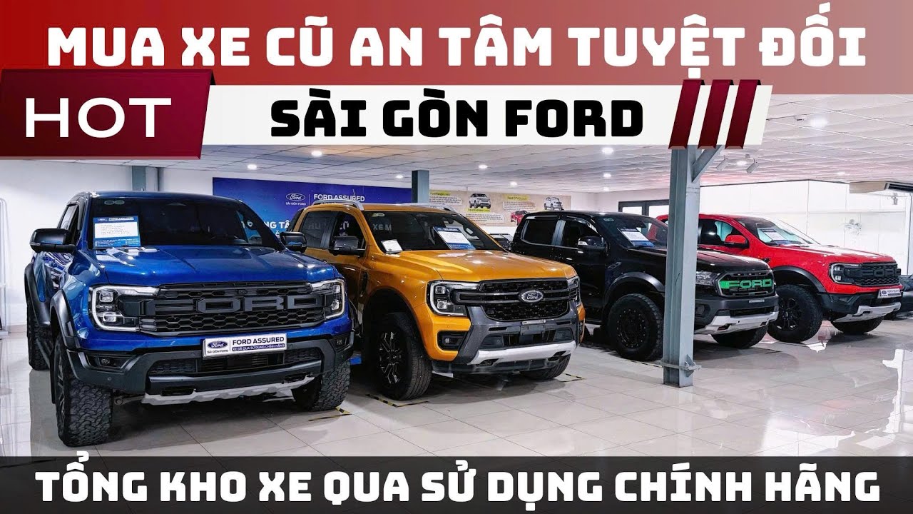 Kho xe Ford cũ chính hãng lớn nhất Miền Nam - Không đâm đụng - Không ngập nước và Không tua đồng hồ