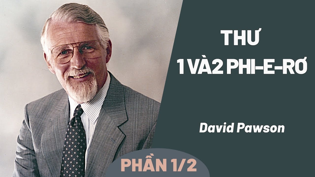 Thư 1 Và 2 Phi-e-rơ | David Pawson (Phần 1/2)