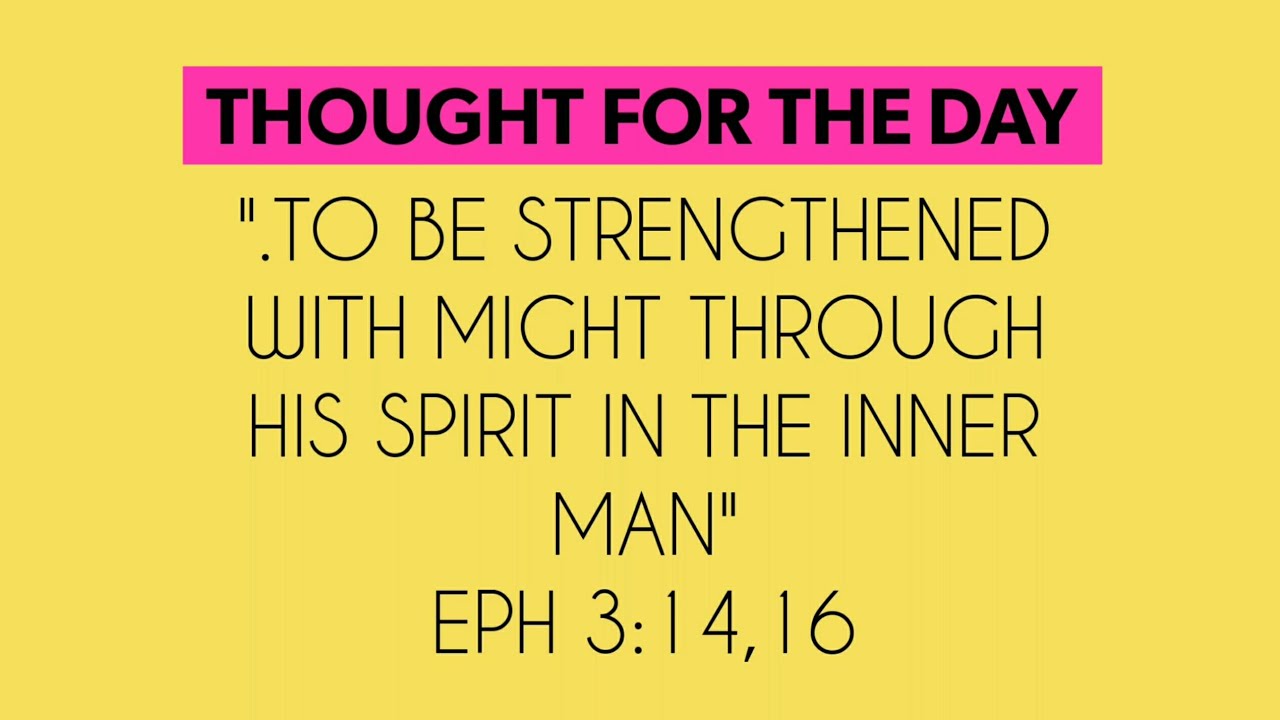 to be strengthened..through His Spirit in the inner man(Eph 3:14,16)Thought for the day, Sep 24,2017