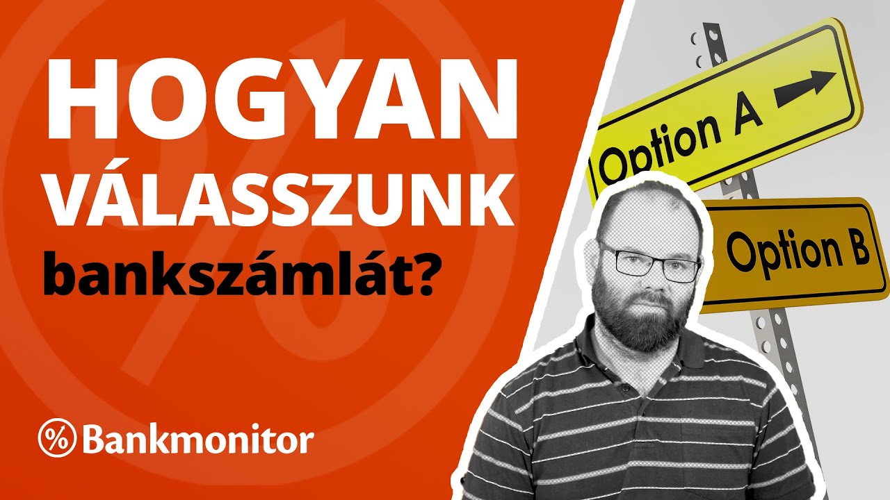 Hogyan válasszunk bankszámlát? - bankmonitor.hu