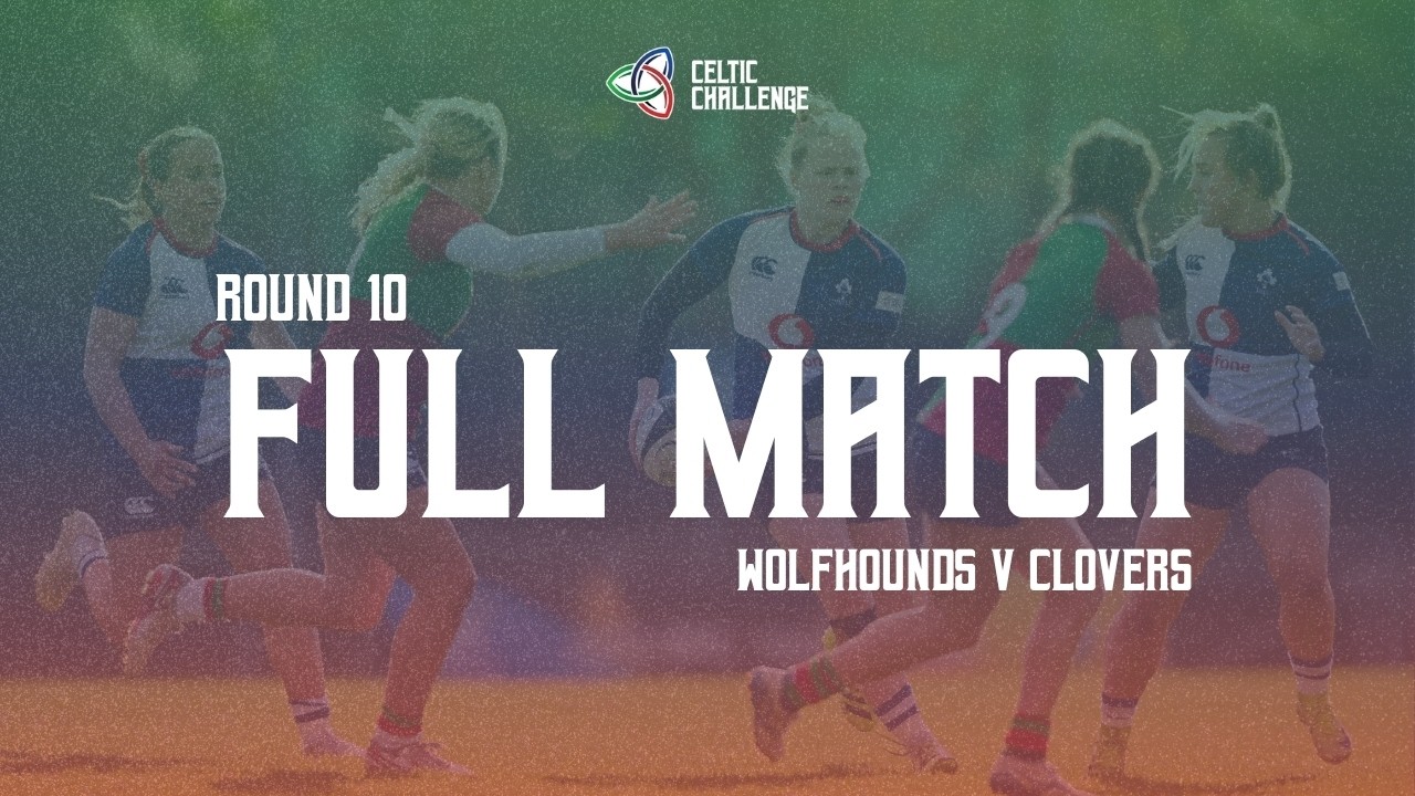 LIVE | Wolfhounds v Clovers | Round 10 | Celtic Challenge 25/26