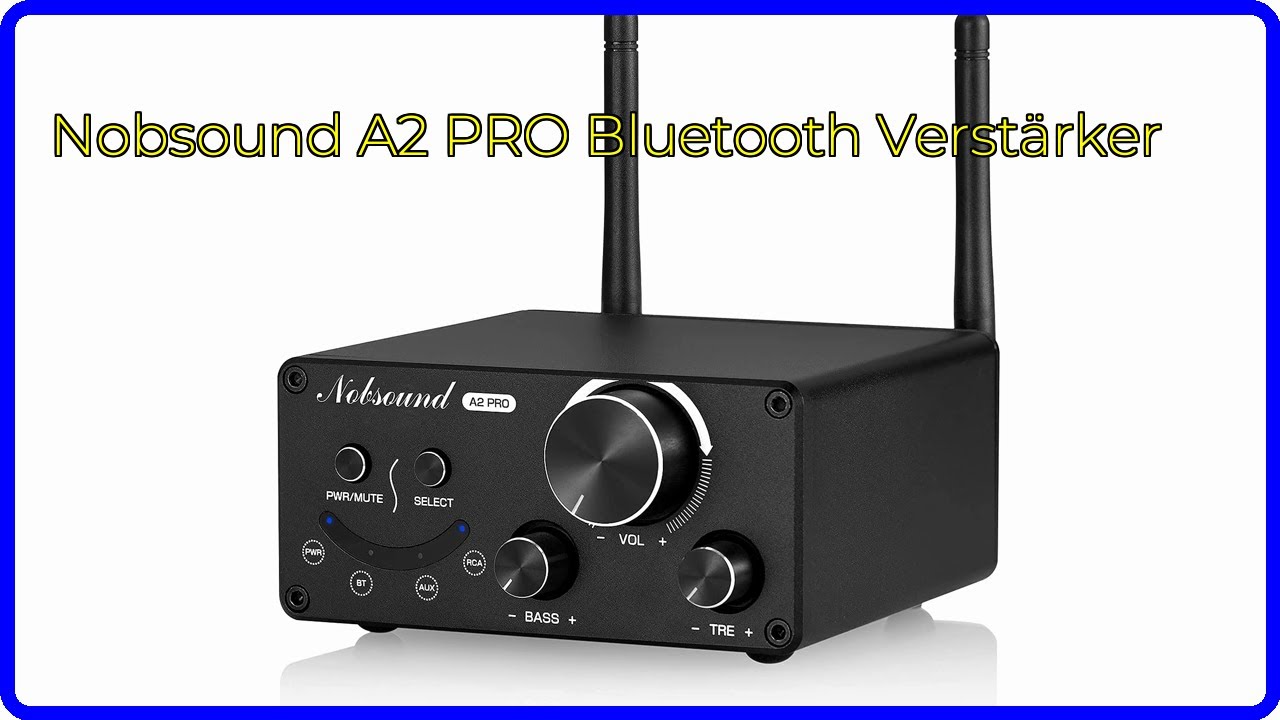 BEWERTUNG (2025): Nobsound A2 PRO Bluetooth Verst&auml;rker. WESENTLICHE Einzelheiten