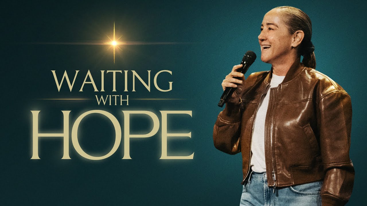 Waiting with Hope - Christine Caine | Mariners Church