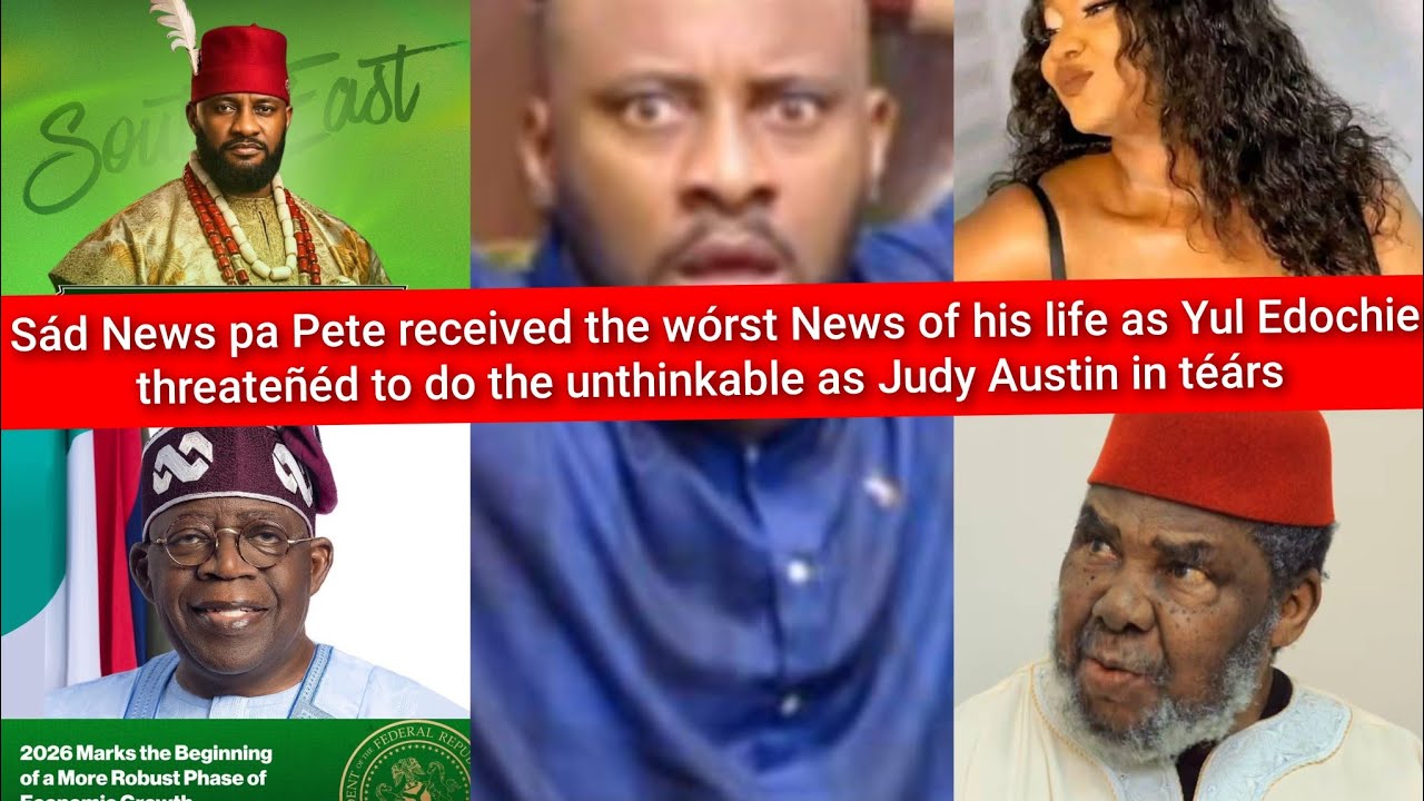 Sád News as pa Pete received wórst News of his life Yul Edochie threateñéd  unthinkable Judy Austin 