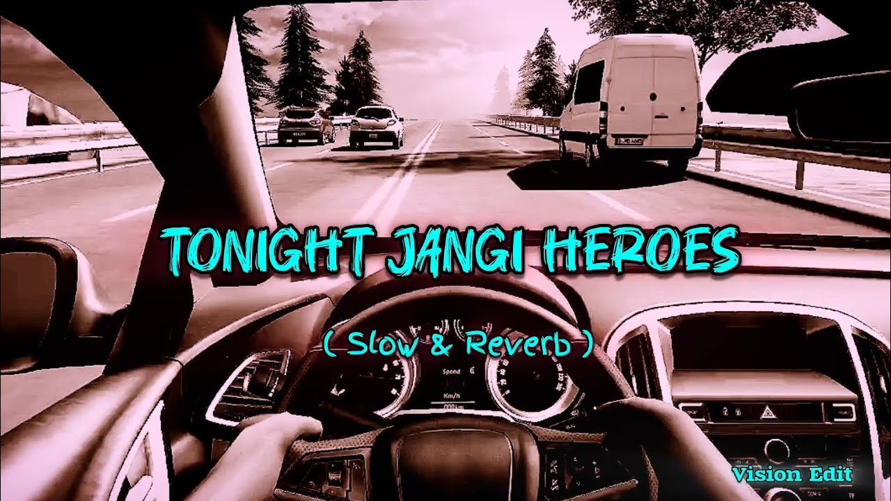 JANGI HEROES TONIGHT_(SLOWED &REVERB) song #slowedandreverb #trending #ncs #music #new #lyrics #song