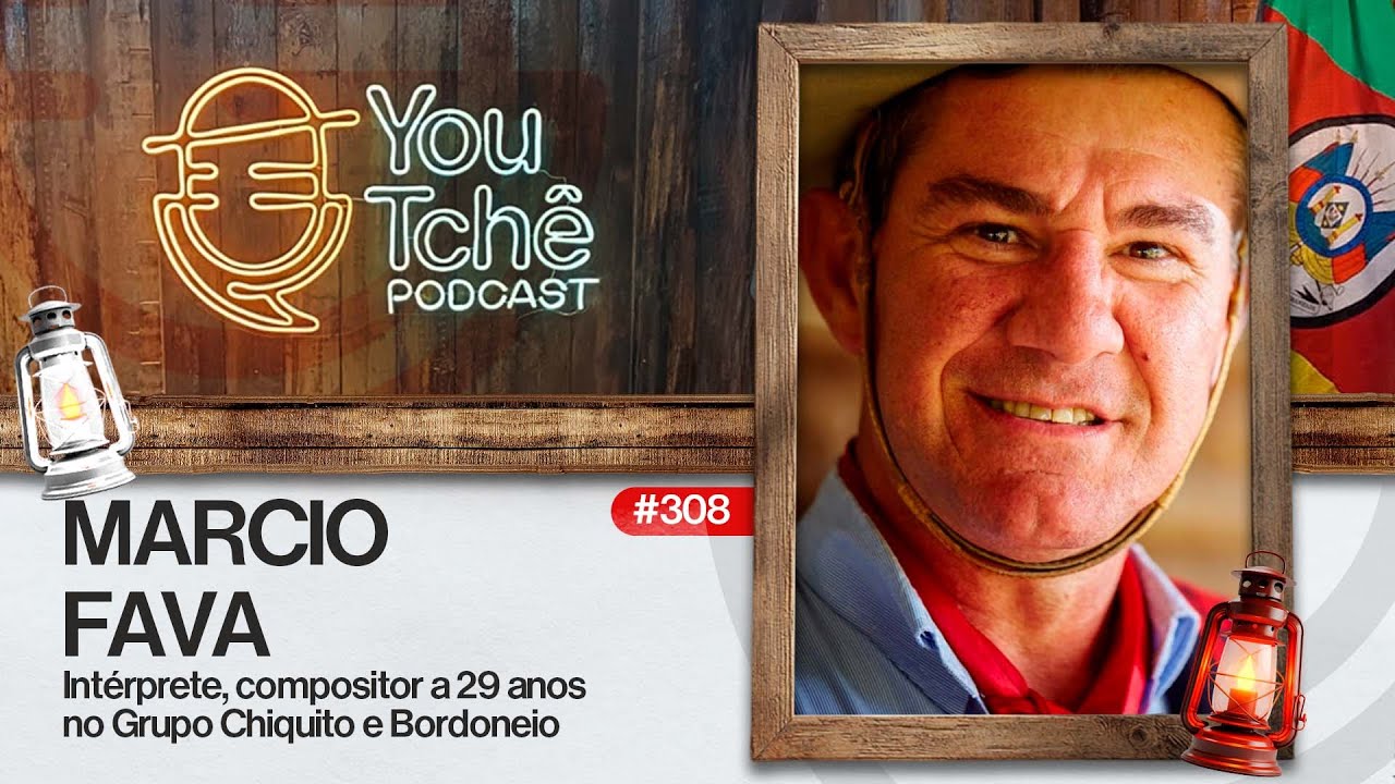 MARCIO FAVA (Grupo Chiquito e Bordoneio) - YouTchê PodCast #314