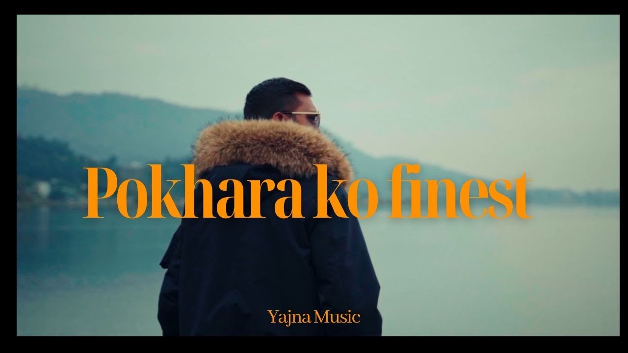 POKHARA KO FINEST | OFFICIAL MUSIC VIDEO | YAJNA MUSIC