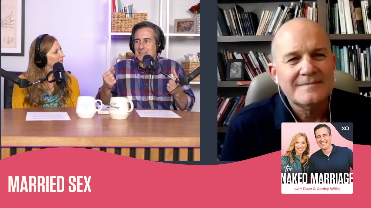 Married Sex | The Naked Marriage Podcast | Dave and Ashley Willis